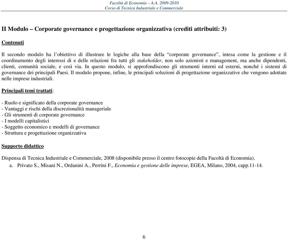 In questo modulo, si approfondiscono gli strumenti interni ed esterni, nonché i sistemi di governance dei principali Paesi.