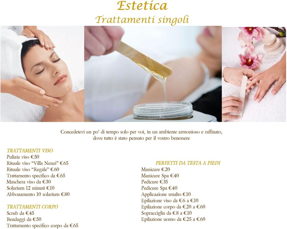 Abbonamento10solarium 80 TRATTAMENTICORPO Scrubda 45 Bendaggida 50 Trattamentospecificocorpoda 65 PERFETTIDATESTAAPIEDI Manicure 20