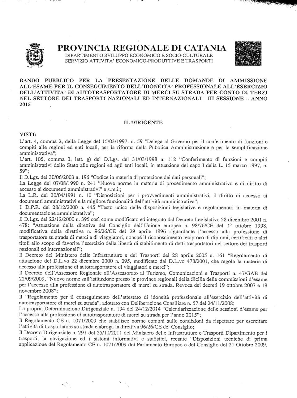 INTERNAZIONALI - III SESSIONE - ANNO 2015 IL DIRIGENTE VISTI: L'art. 4, comma 2, della Legge del 15/03/1997. n.