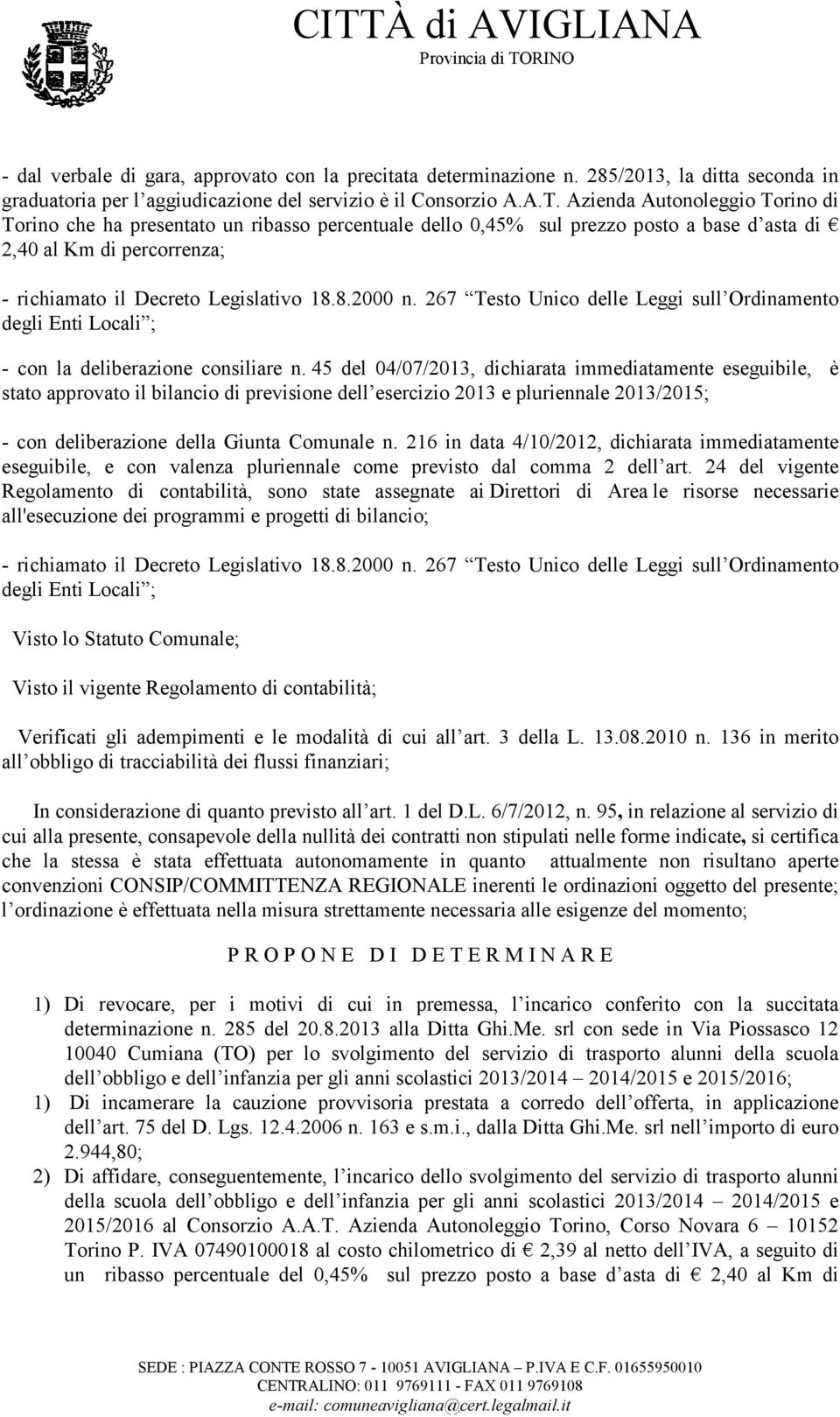 267 Testo Unico delle Leggi sull Ordinamento degli Enti Locali ; - con la deliberazione consiliare n.