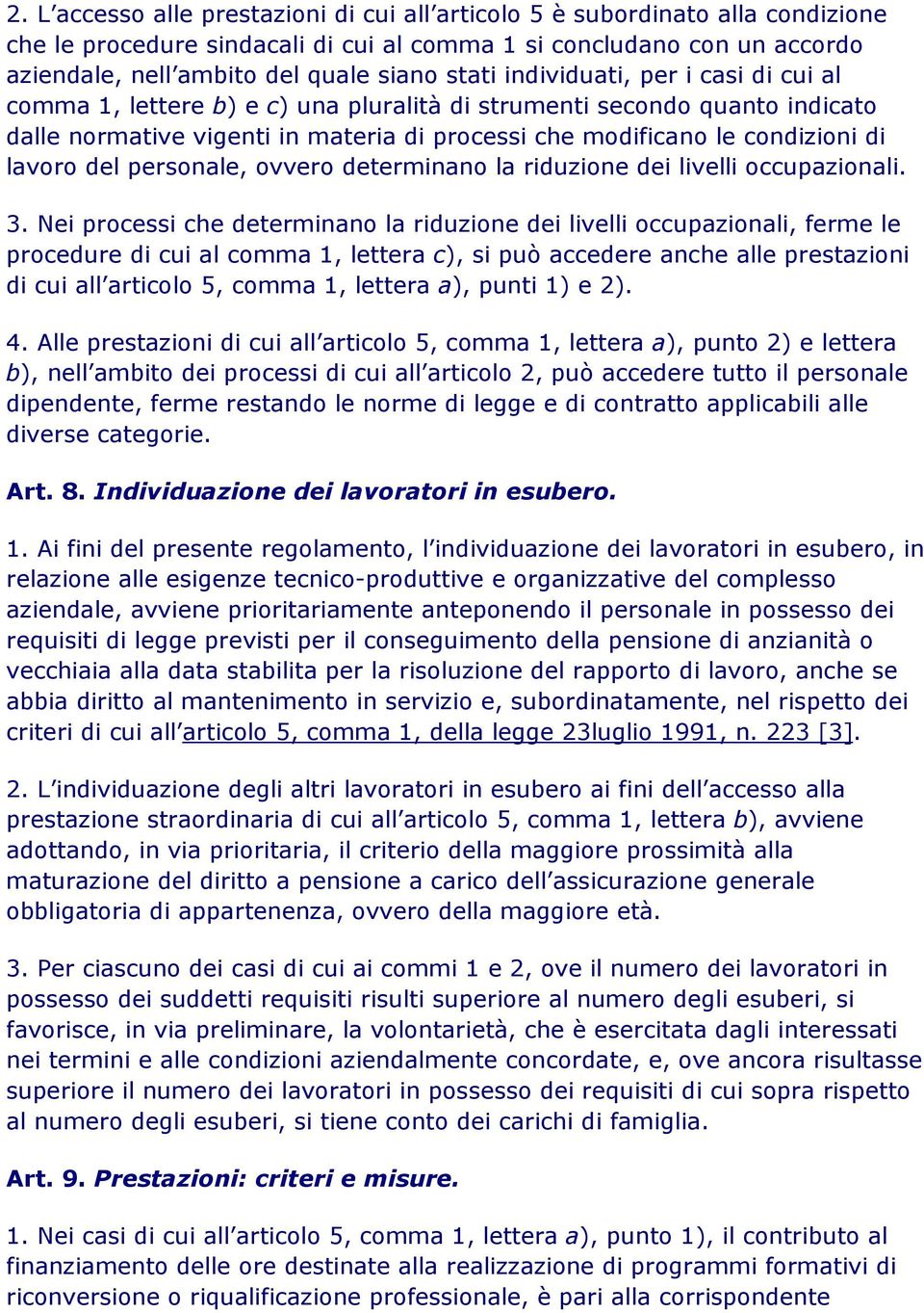 lavoro del personale, ovvero determinano la riduzione dei livelli occupazionali. 3.