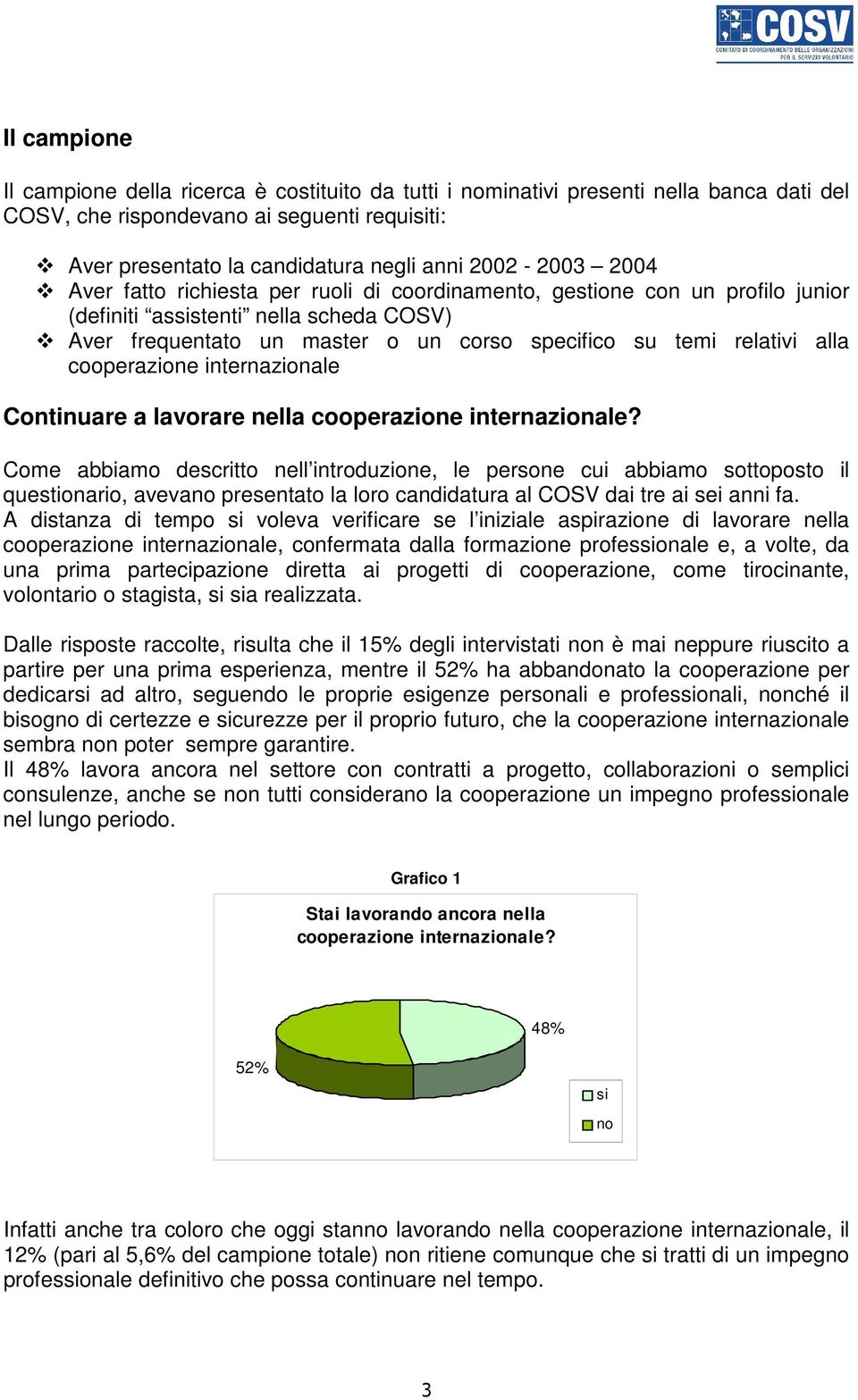 alla cooperazione internazionale Continuare a lavorare nella cooperazione internazionale?