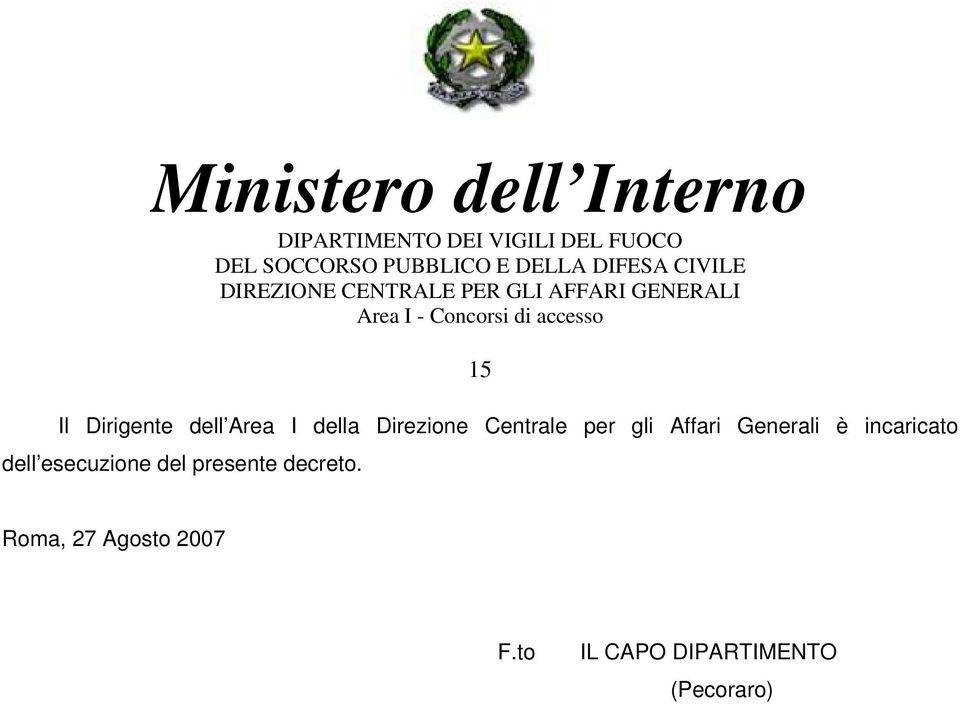 dell esecuzione del presente decreto.