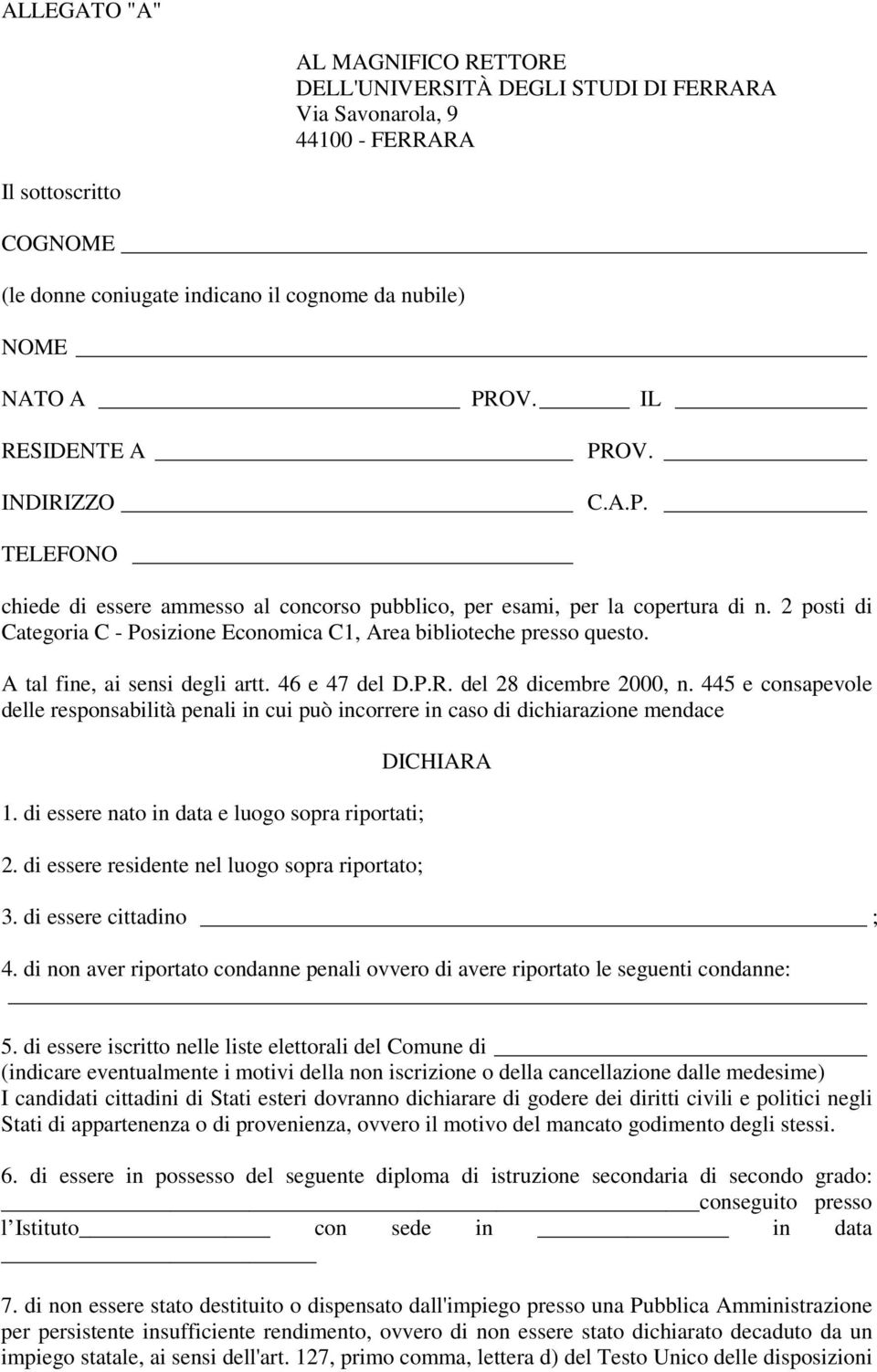 2 posti di Categoria C - Posizione Economica C1, Area biblioteche presso questo. A tal fine, ai sensi degli artt. 46 e 47 del D.P.R. del 28 dicembre 2000, n.