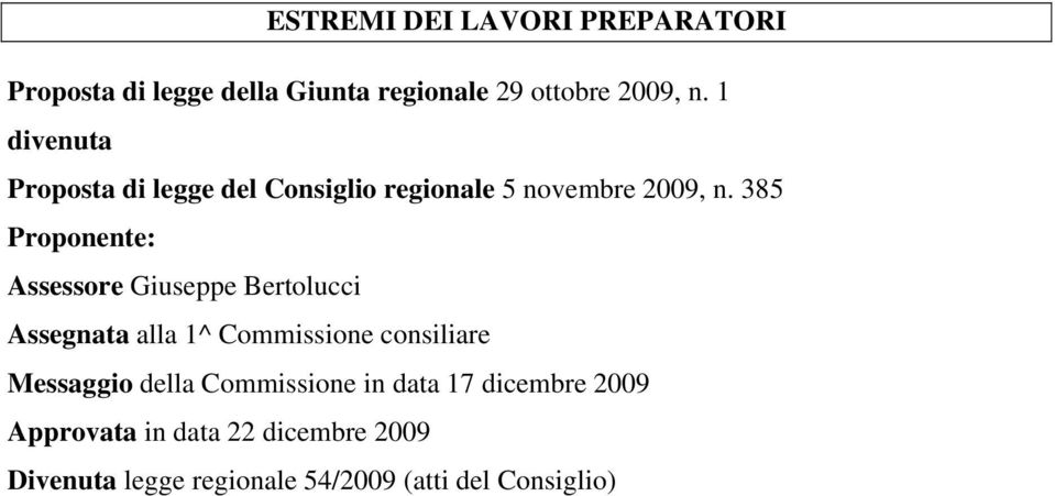 385 Proponente: Assessore Giuseppe Bertolucci Assegnata alla 1^ Commissione consiliare Messaggio