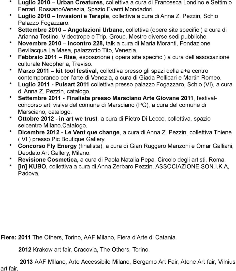 Novembre 2010 incontro 228, talk a cura di Maria Moranti, Fondazione Bevilacqua La Masa, palazzotto Tito, Venezia.