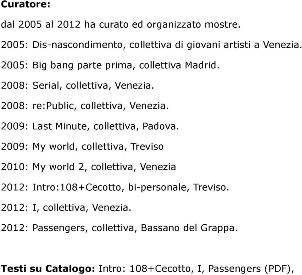 2009: Last Minute, collettiva, Padova.