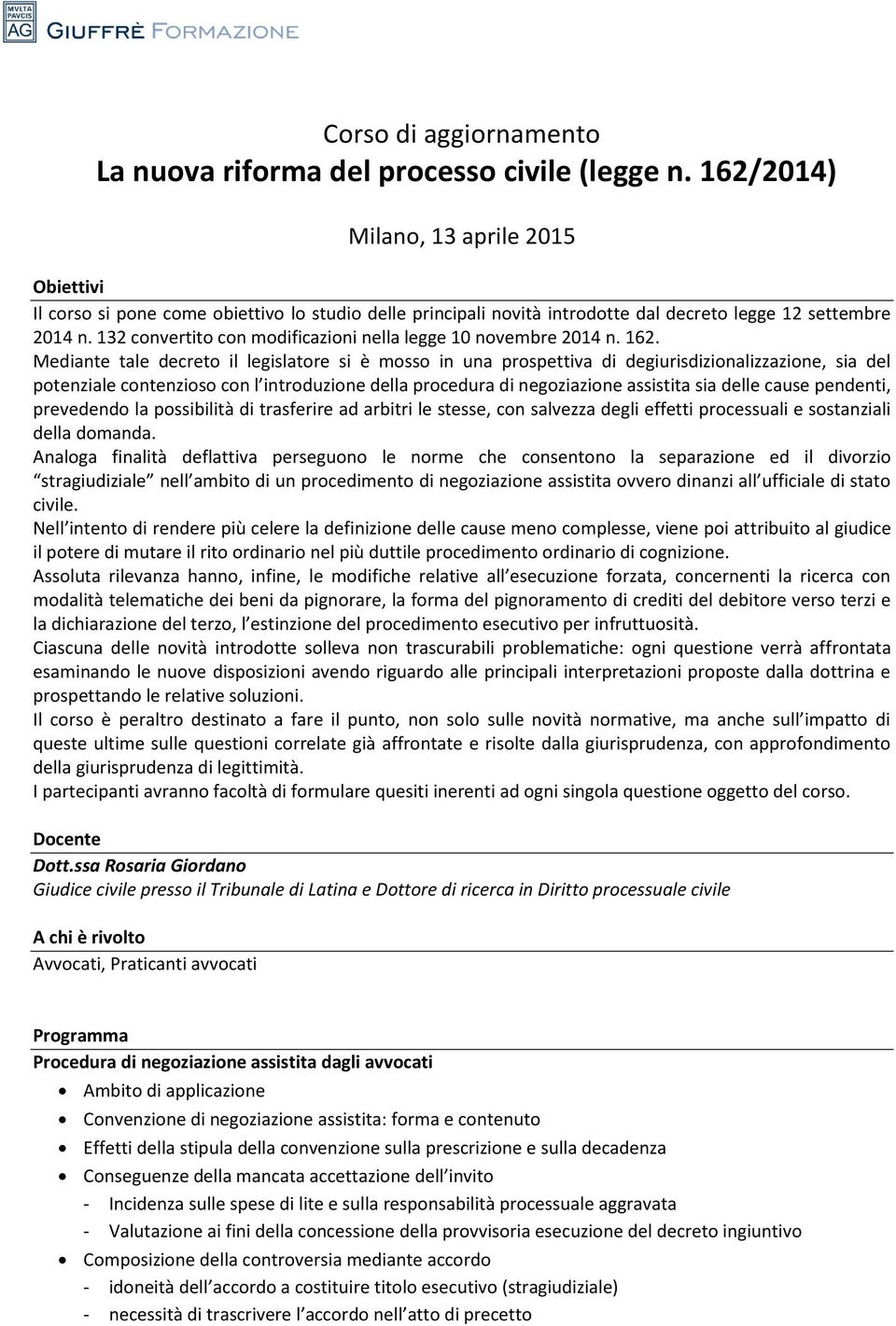 132 convertito con modificazioni nella legge 10 novembre 2014 n. 162.