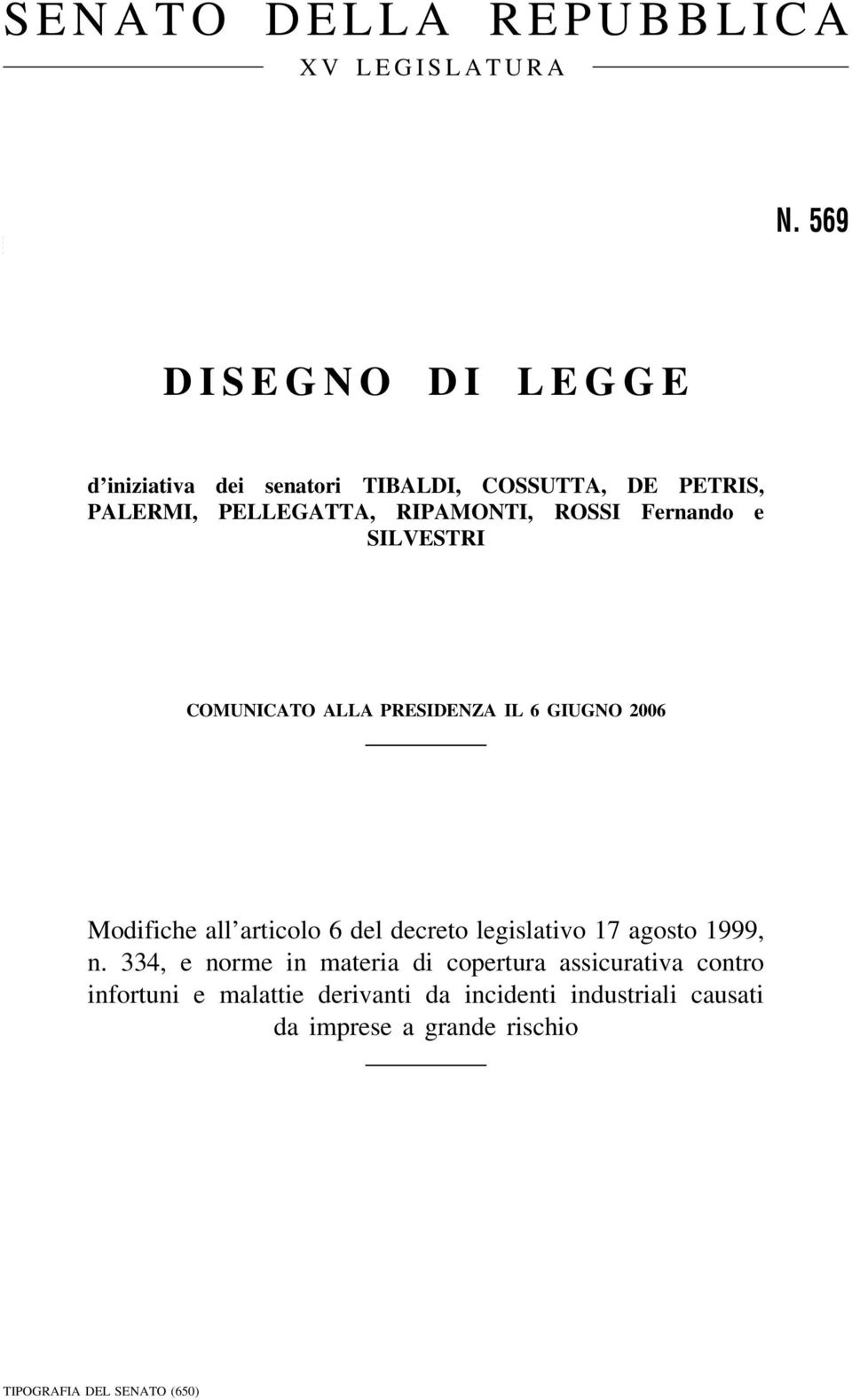 Fernando e SILVESTRI COMUNICATO ALLA PRESIDENZA IL 6 GIUGNO 2006 Modifiche all articolo 6 del decreto legislativo 17