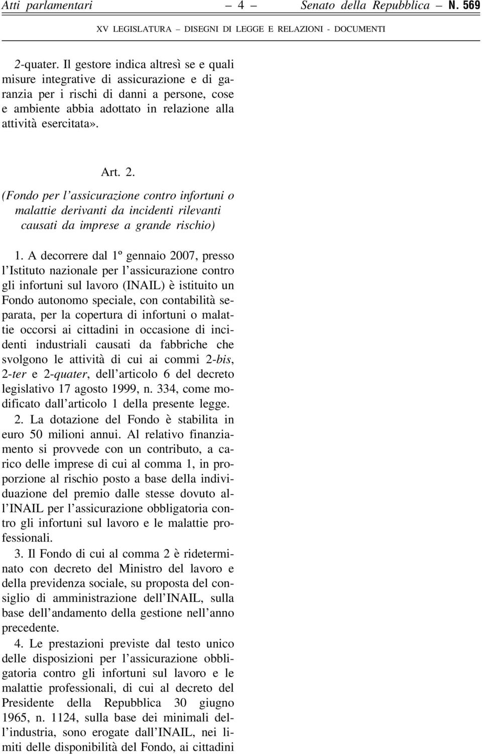 (Fondo per l assicurazione contro infortuni o malattie derivanti da incidenti rilevanti causati da imprese a grande rischio) 1.