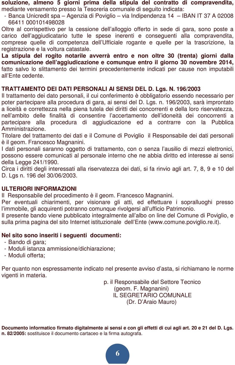 conseguenti alla compravendita, comprese quelle di competenza dell Ufficiale rogante e quelle per la trascrizione, la registrazione e la voltura catastale.