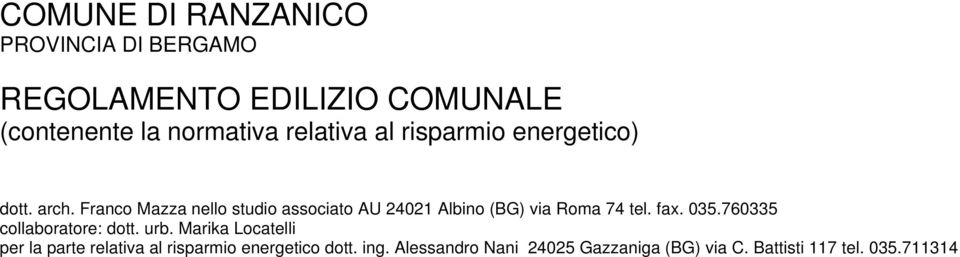 Franco Mazza nello studio associato AU 24021 Albino (BG) via Roma 74 tel. fax. 035.