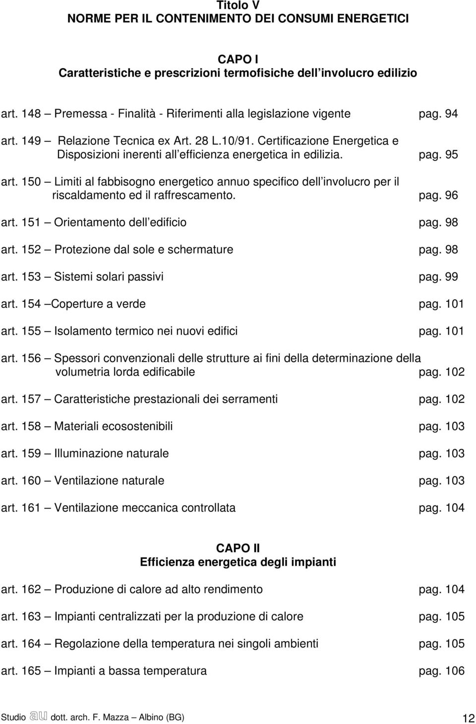 Certificazione Energetica e Disposizioni inerenti all efficienza energetica in edilizia. pag. 95 art.