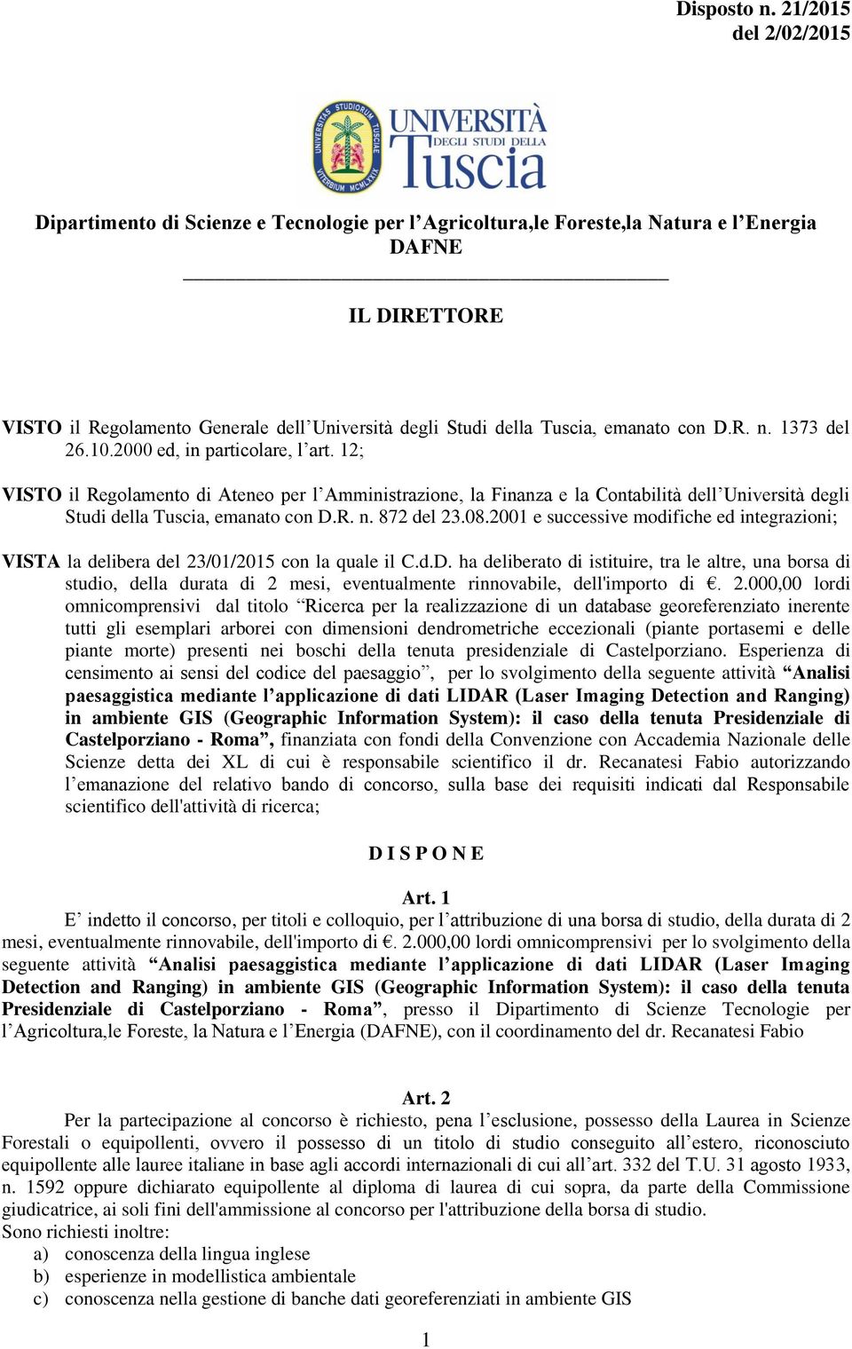 872 del 23.08.2001 e successive modifiche ed integrazioni; VISTA la delibera del 23/01/2015 con la quale il C.d.D.