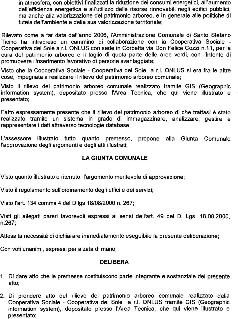 Comunale di Santo Stefano Ticino ha intrapreso un cammino di collaborazione con la Cooperativa Sociale - Cooperativa del Sole a r.1. NLUS con sede in Corbetta via Don Felice Cozzi n.