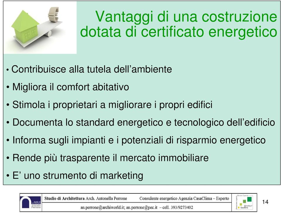 Documenta lo standard energetico e tecnologico dell edificio Informa sugli impianti e i