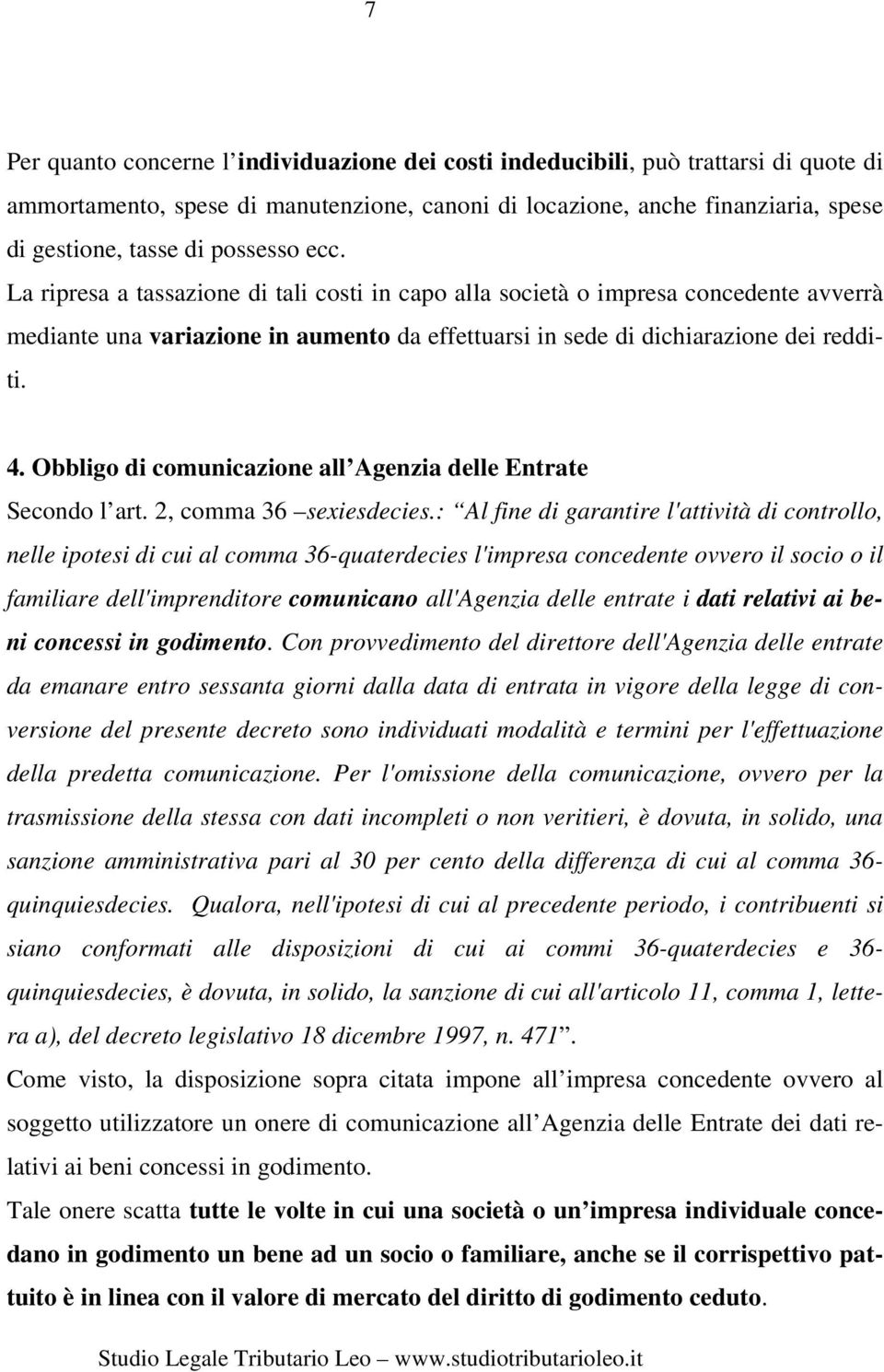 Obbligo di comunicazione all Agenzia delle Entrate Secondo l art. 2, comma 36 sexiesdecies.