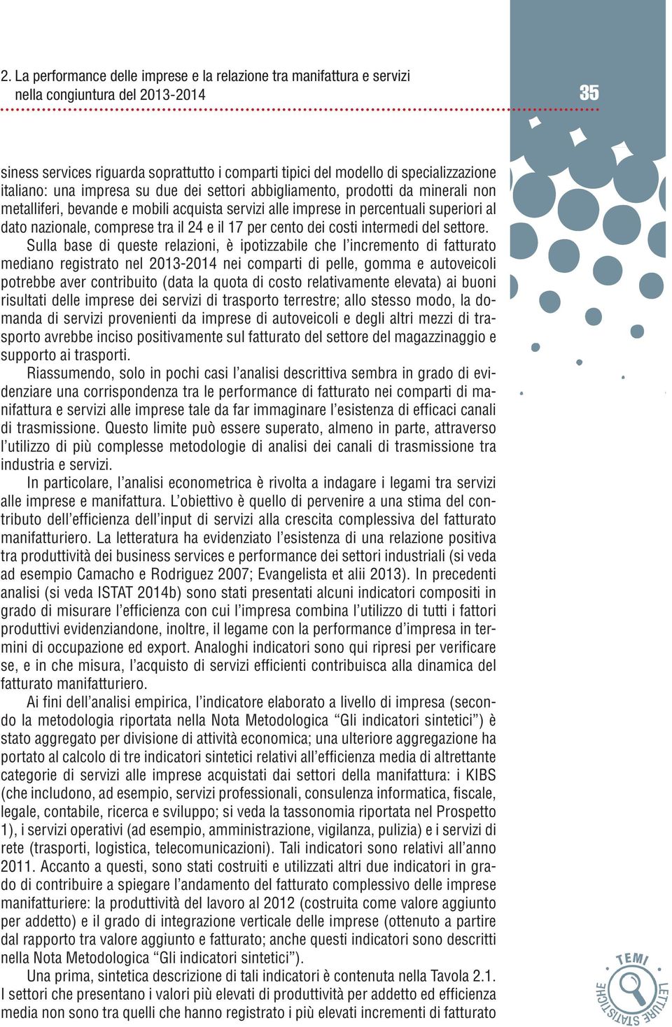 il 24 e il 17 per cento dei costi intermedi del settore.