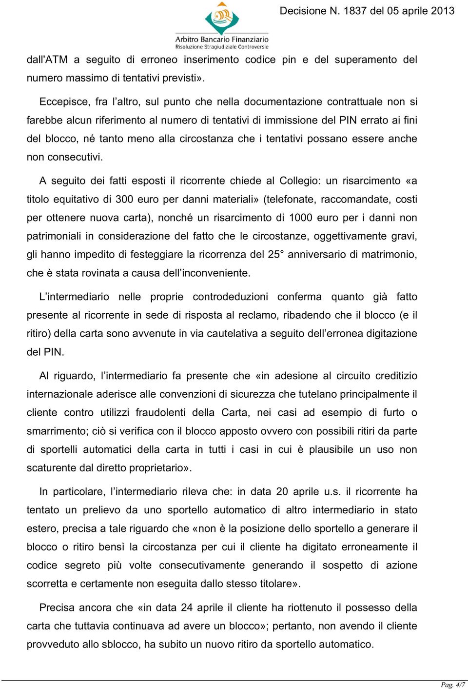 circostanza che i tentativi possano essere anche non consecutivi.