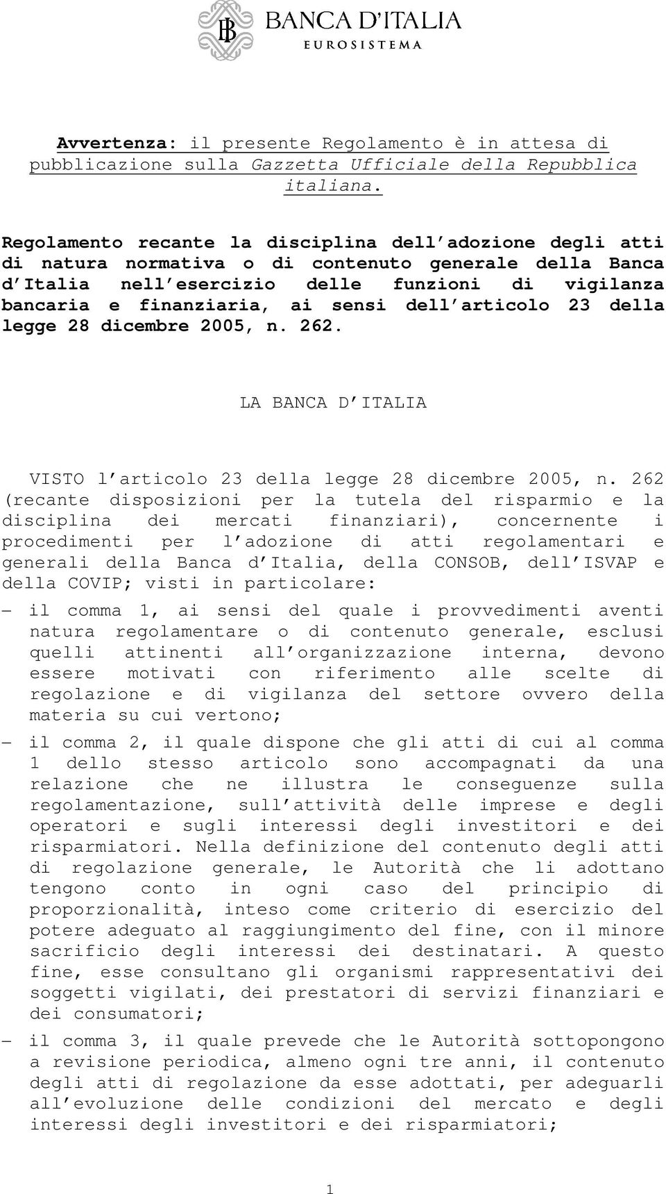 dell articolo 23 della legge 28 dicembre 2005, n. 262. LA BANCA D ITALIA VISTO l articolo 23 della legge 28 dicembre 2005, n.