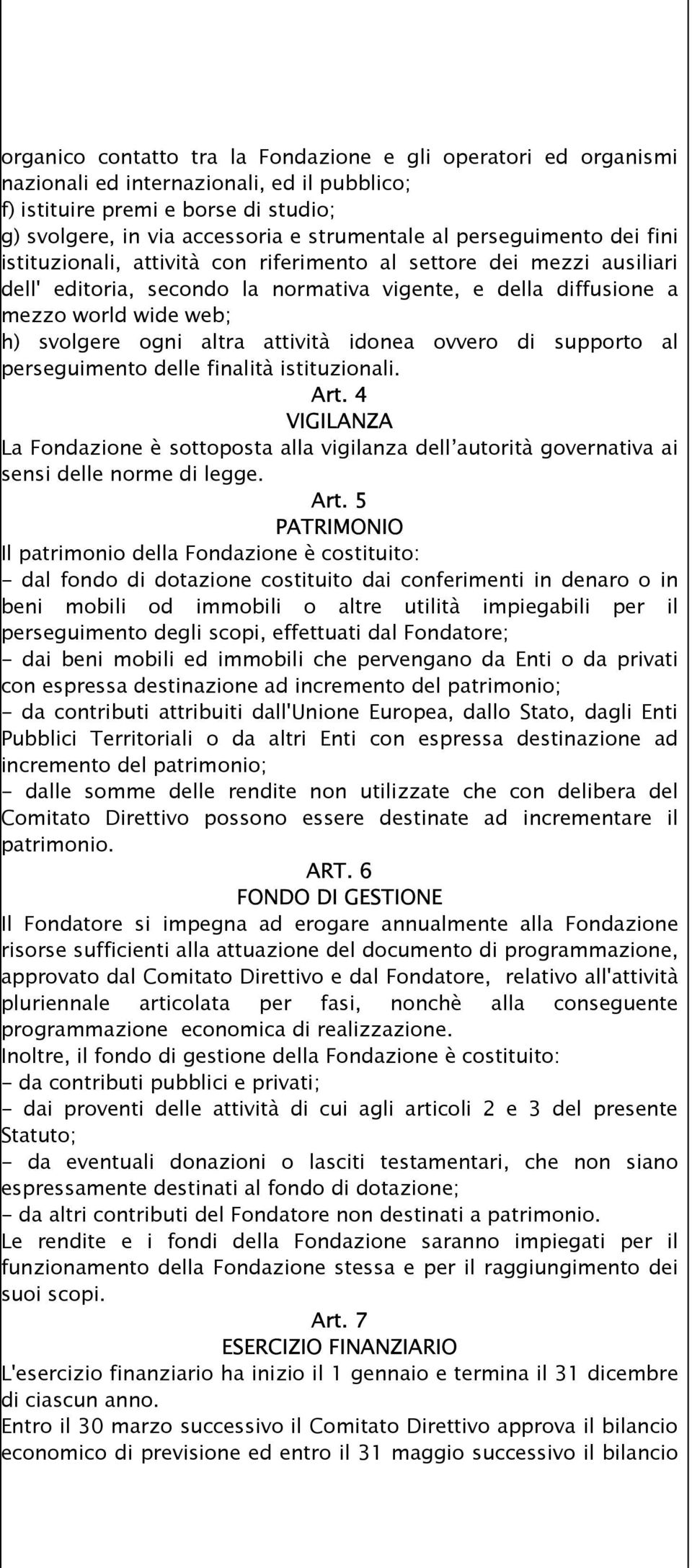 altra attività idonea ovvero di supporto al perseguimento delle finalità istituzionali. Art.