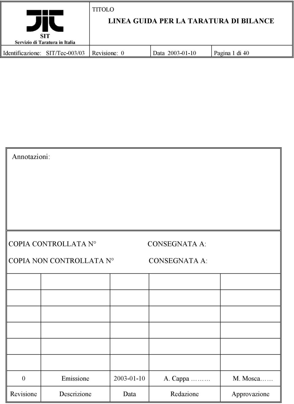 COPIA NON CONTROLLATA N CONSEGNATA A: 0 Emissione 003-01-10 A.