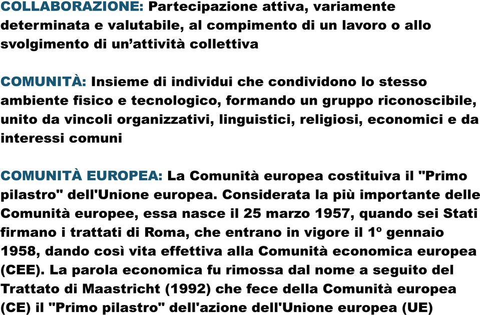 costituiva il "Primo pilastro" dell'unione europea.