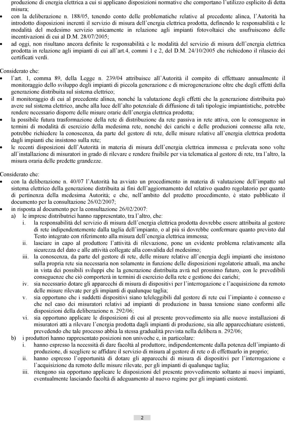 responsabilità e le modalità del medesimo servizio unicamente in relazione agli impianti fotovoltaici che usufruiscono delle incentivazioni di cui al D.M.