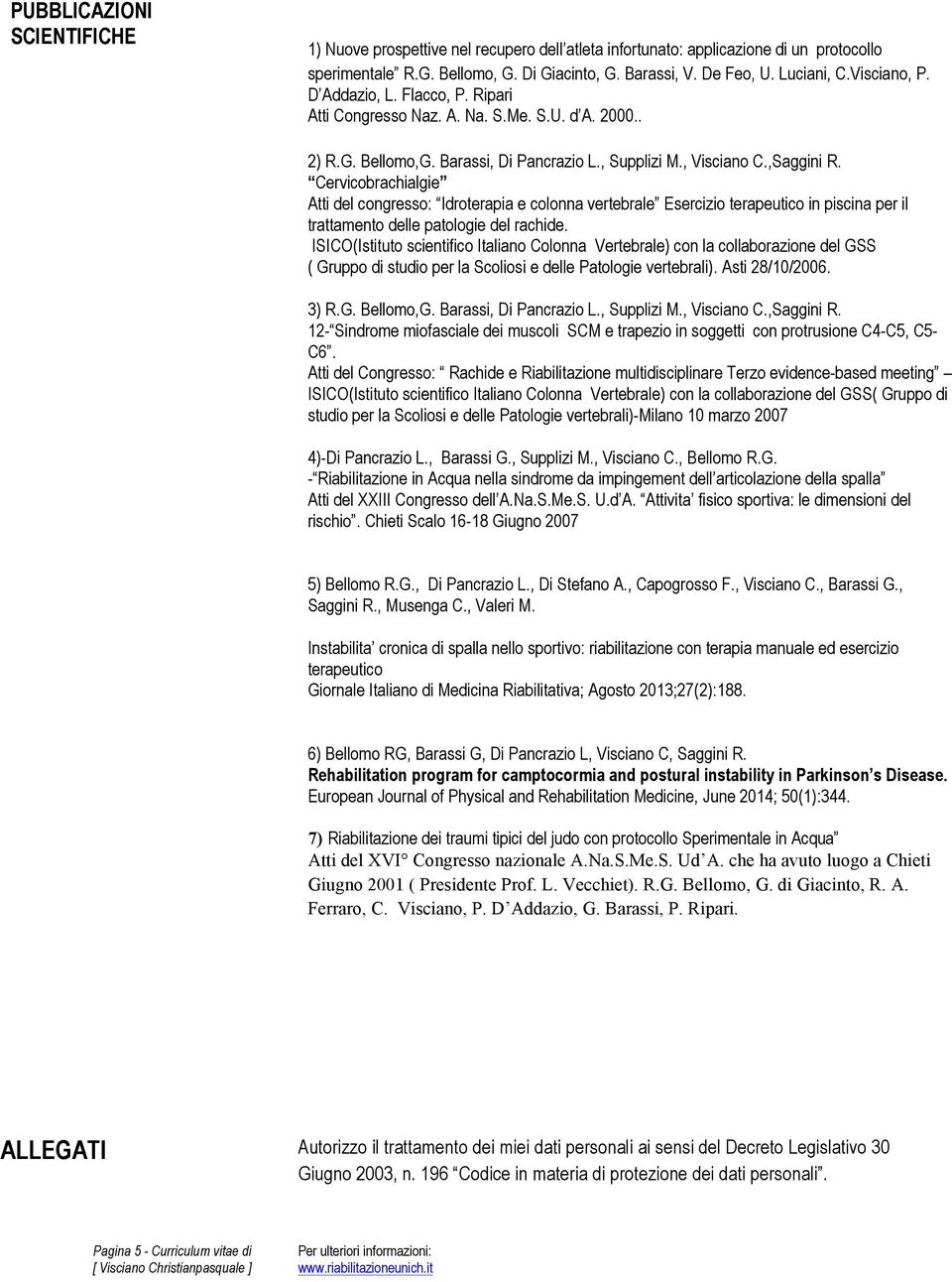 Cervicobrachialgie Atti del congresso: Idroterapia e colonna vertebrale Esercizio terapeutico in piscina per il trattamento delle patologie del rachide.