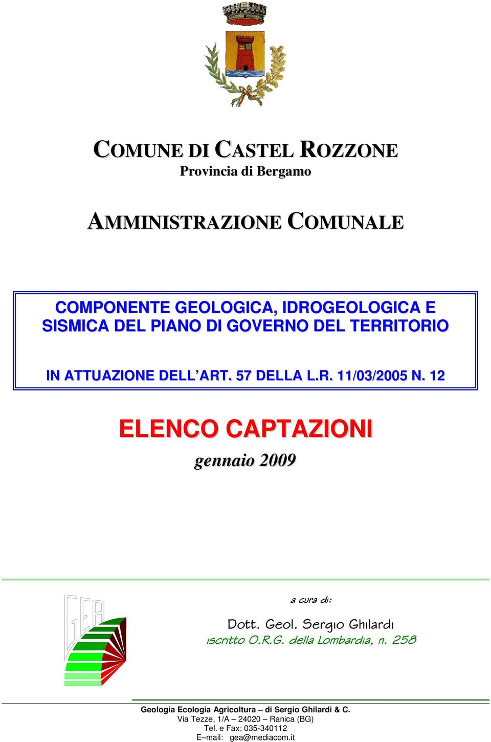 12 ELENCO CAPTAZIONI gennaio 2009 a cura di: Dott. Geol. Sergio Ghilardi iscritto O.R.G. della Lombardia, n.