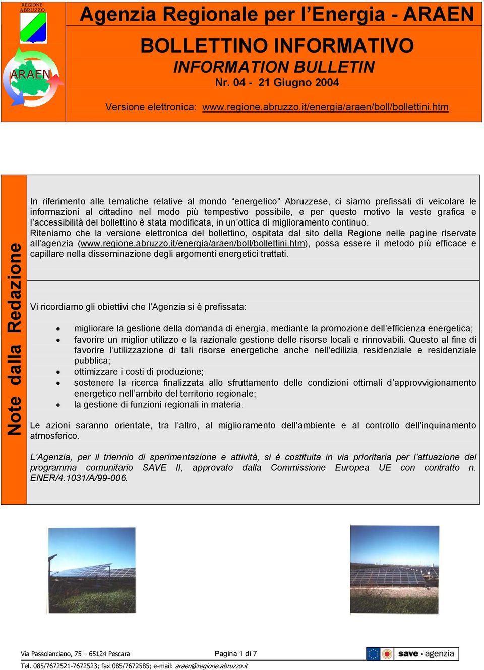 htm Note dalla Redazione In riferimento alle tematiche relative al mondo energetico Abruzzese, ci siamo prefissati di veicolare le informazioni al cittadino nel modo più tempestivo possibile, e per