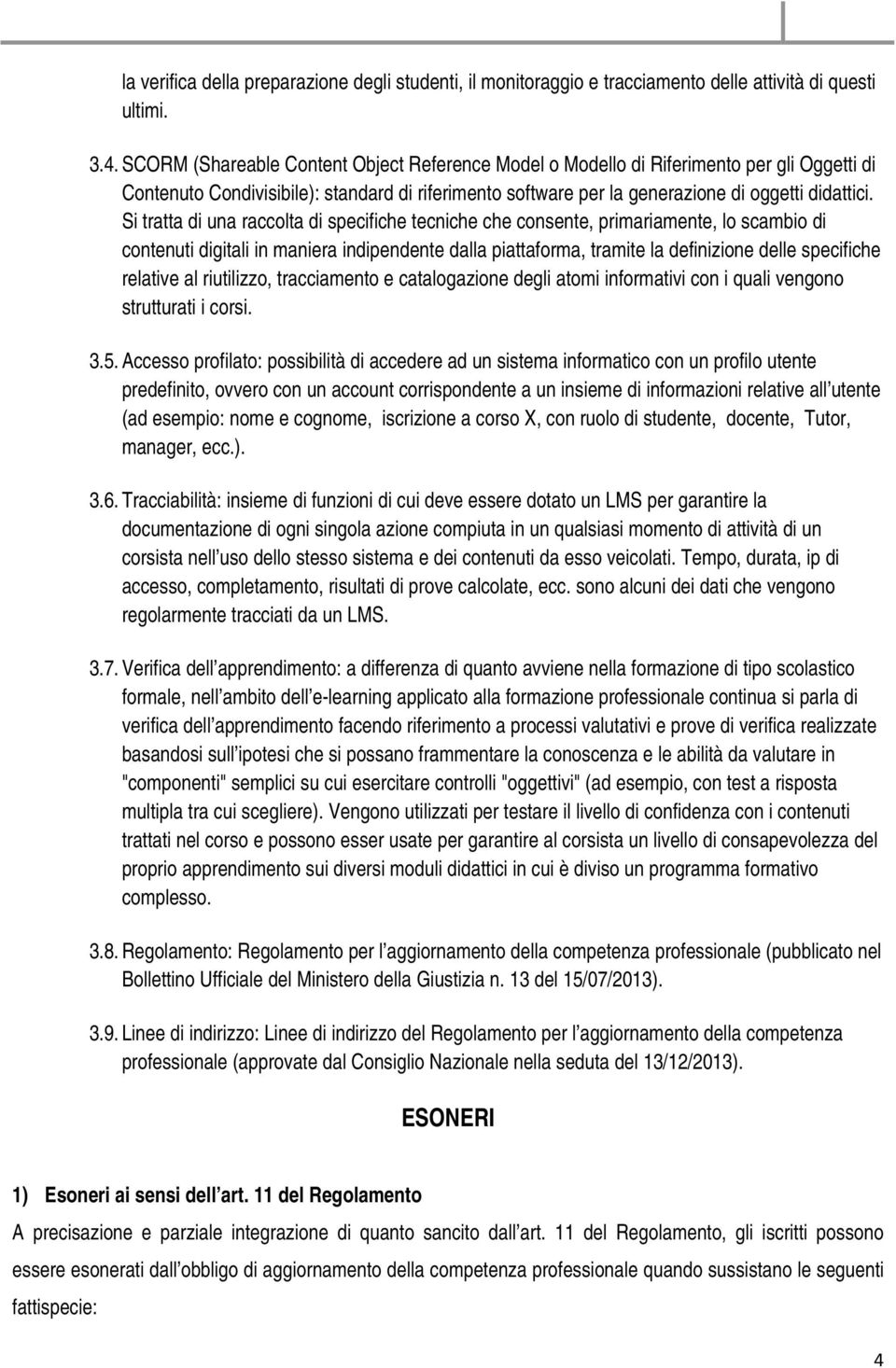 Si tratta di una raccolta di specifiche tecniche che consente, primariamente, lo scambio di contenuti digitali in maniera indipendente dalla piattaforma, tramite la definizione delle specifiche