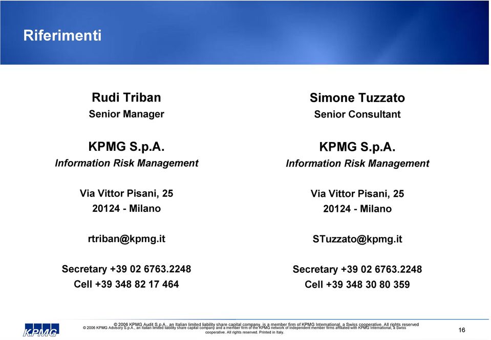 Information Risk Management Via Vittor Pisani, 25 20124 - Milano Via Vittor Pisani, 25 20124 - Milano rtriban@kpmg.