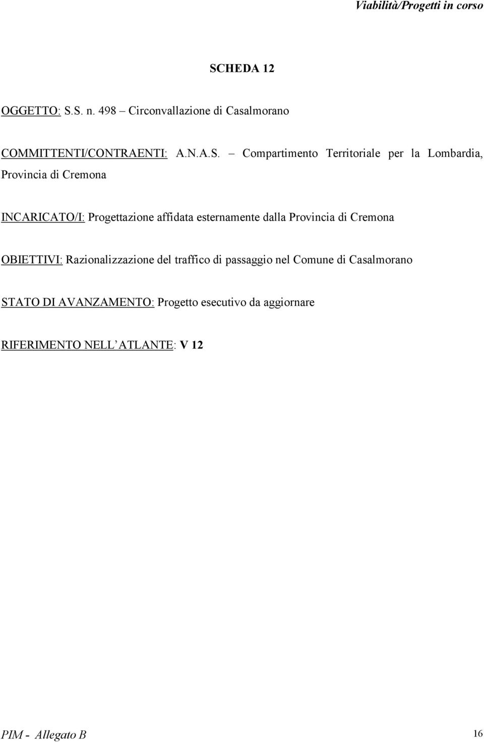 Compartimento Territoriale per la Lombardia, Provincia di Cremona INCARICATO/I: Progettazione affidata