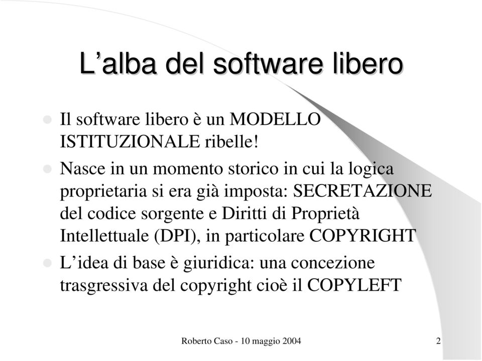 codice sorgente e Diritti di Proprietà Intellettuale (DPI), in particolare COPYRIGHT L idea di