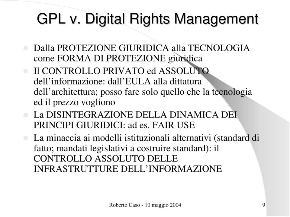 dell informazione: dall EULA alla dittatura dell architettura; posso fare solo quello che la tecnologia ed il prezzo vogliono La