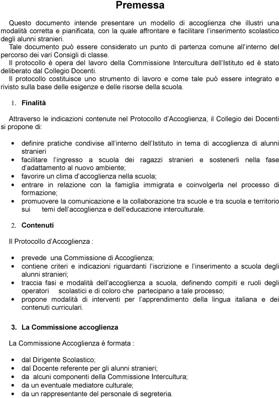 Il prtcll è pera del lavr della Cmmissine Intercultura dell Istitut ed è stat deliberat dal Cllegi Dcenti.