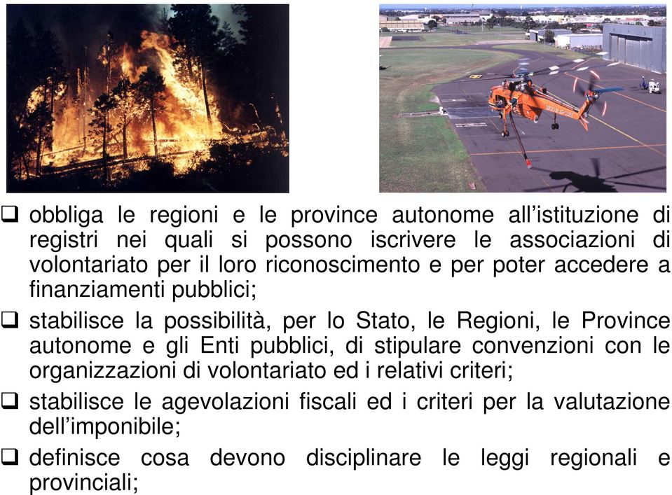 Province autonome e gli Enti pubblici, di stipulare convenzioni con le organizzazioni di volontariato ed i relativi criteri;