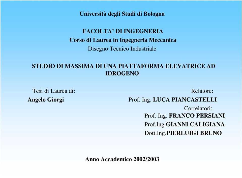 IDROGENO Tesi di Laurea di: Angelo Giorgi Relatore: Prof. Ing.