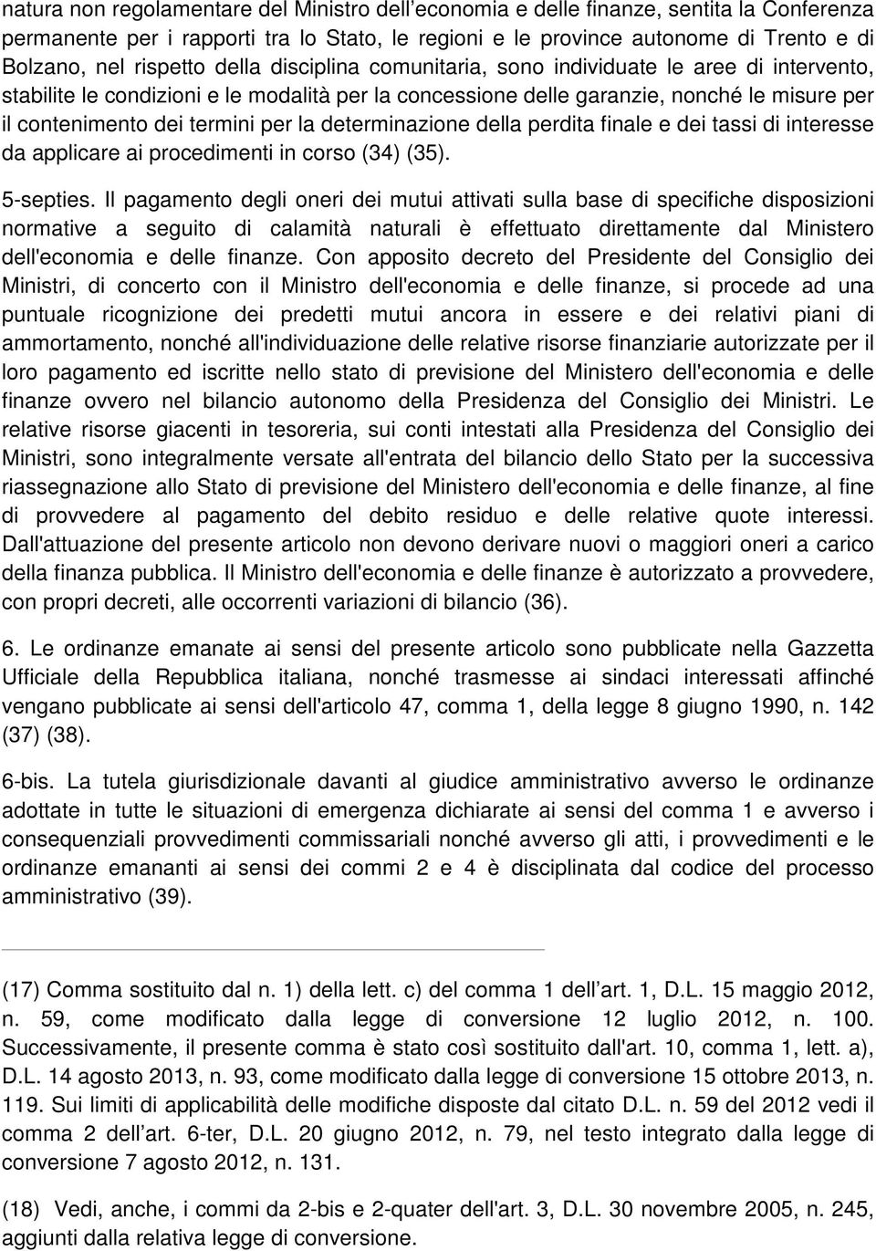 termini per la determinazione della perdita finale e dei tassi di interesse da applicare ai procedimenti in corso (34) (35). 5-septies.