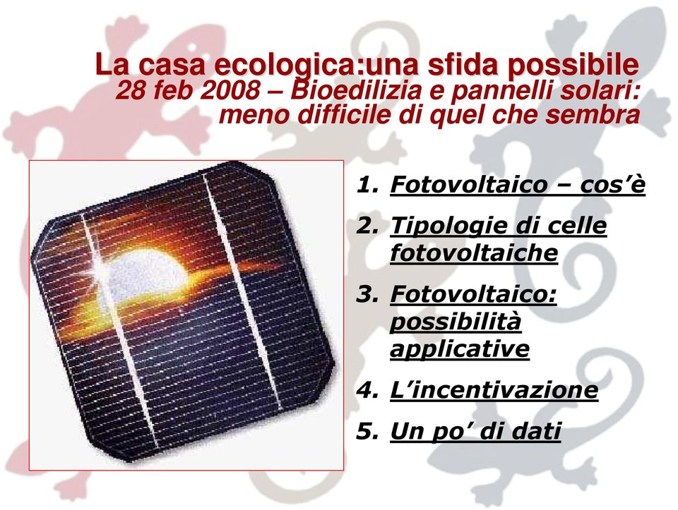 Fotovoltaico cos è 2. Tipologie di celle fotovoltaiche 3.