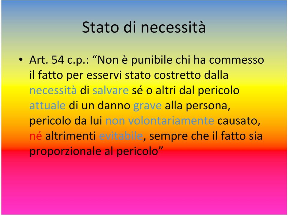 necessità di salvare sé o altri dal pericolo attuale di un danno grave alla