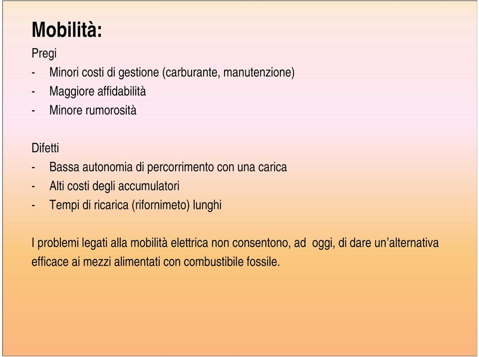 accumulatori - Tempi di ricarica (rifornimeto) lunghi I problemi legati alla mobilità elettrica