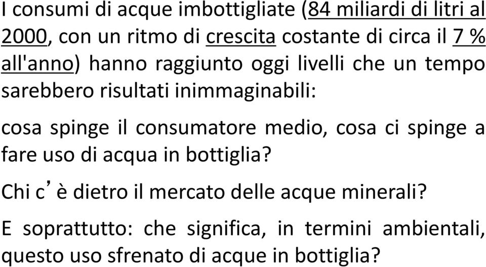 il consumatore medio, cosa ci spinge a fare uso di acqua in bottiglia?