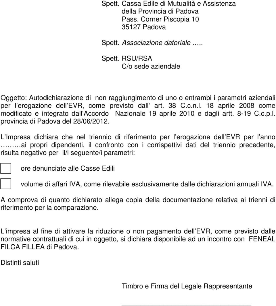 38 C.c.n.l. 18 aprile 2008 come modificato e integrato dall'accordo Nazionale 19 aprile 2010 e dagli artt. 8-19 C.c.p.l. provincia di Padova del 28/06/2012.