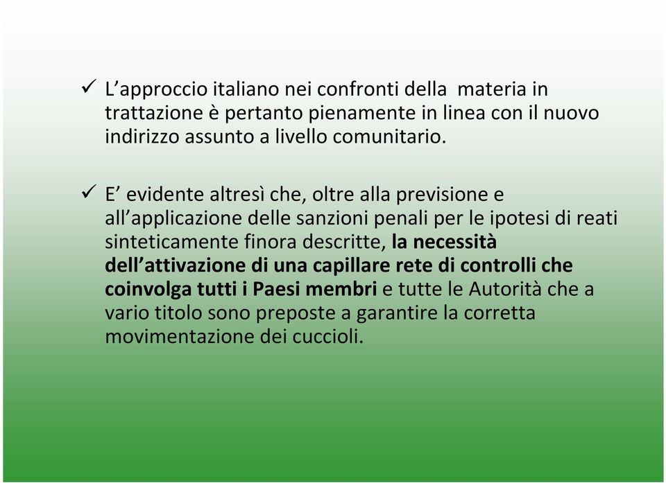 E evidente altresìche, oltre alla previsione e all applicazione delle sanzioni penali per le ipotesi di reati