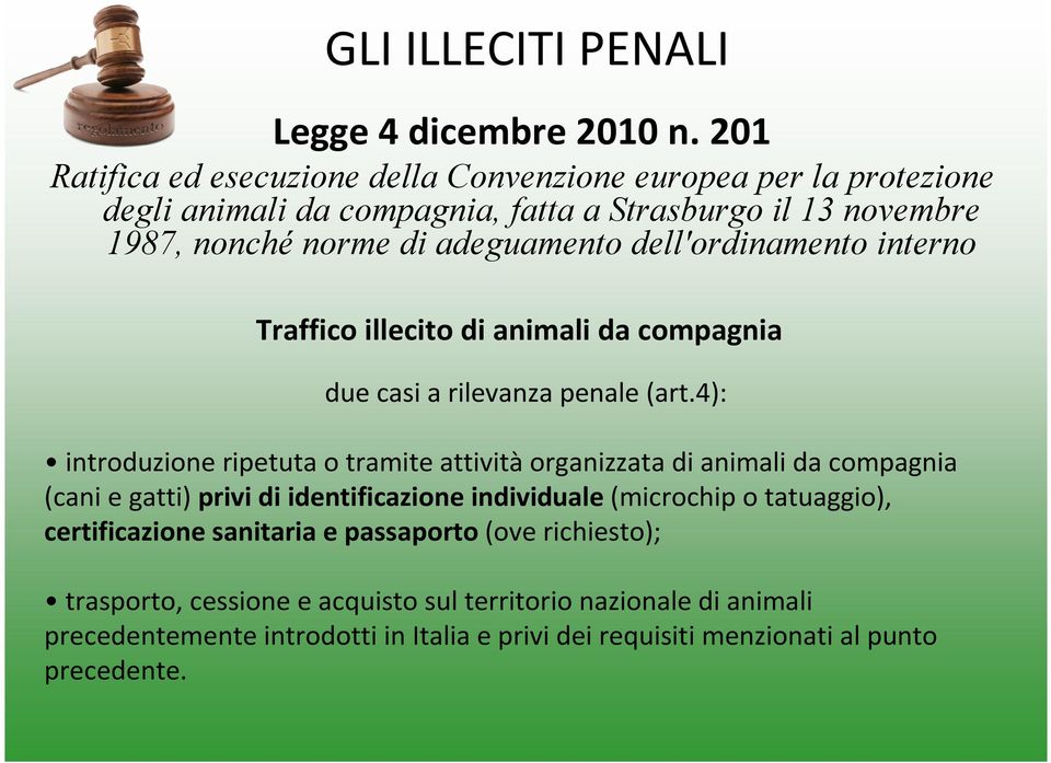 dell'ordinamento interno Traffico illecito di animali da compagnia due casi a rilevanza penale (art.