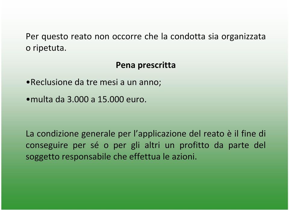 La condizione generale per l applicazione del reato è il fine di conseguire per