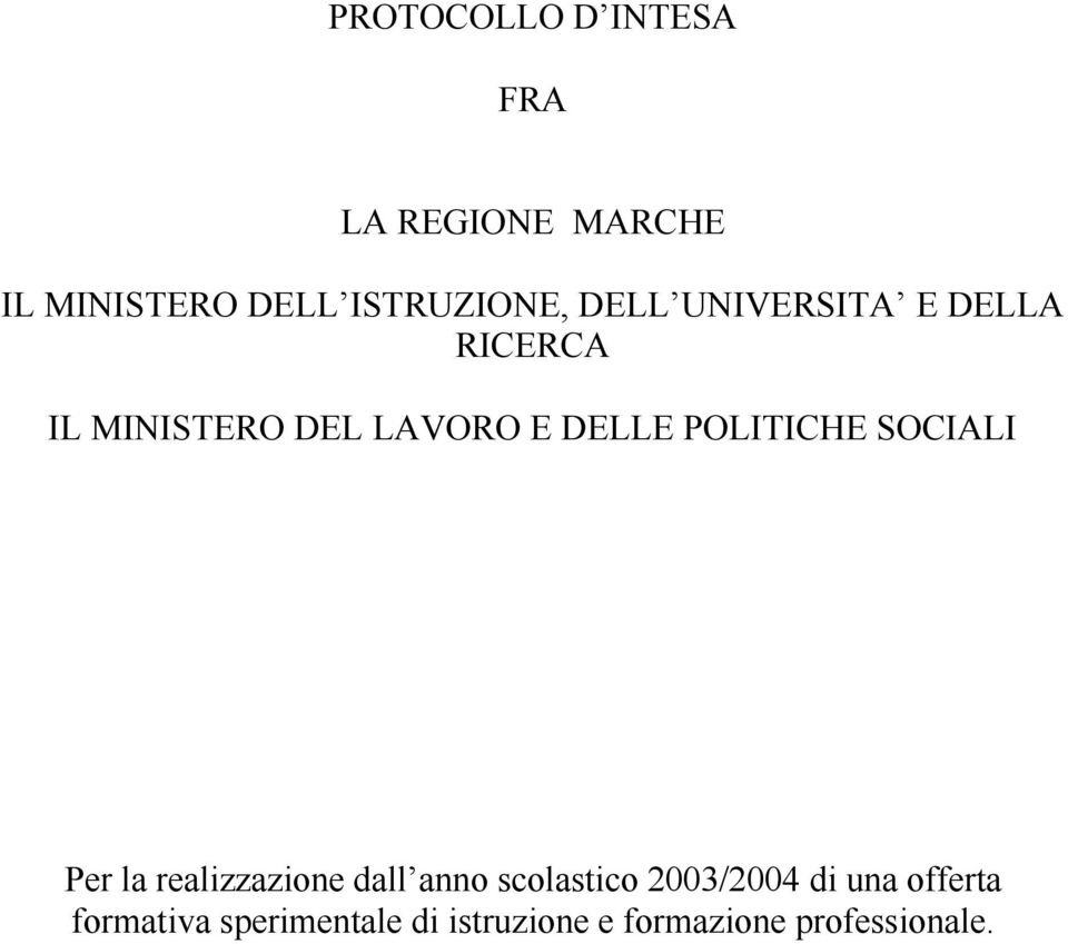 POLITICHE SOCIALI Per la realizzazione dall anno scolastico 2003/2004