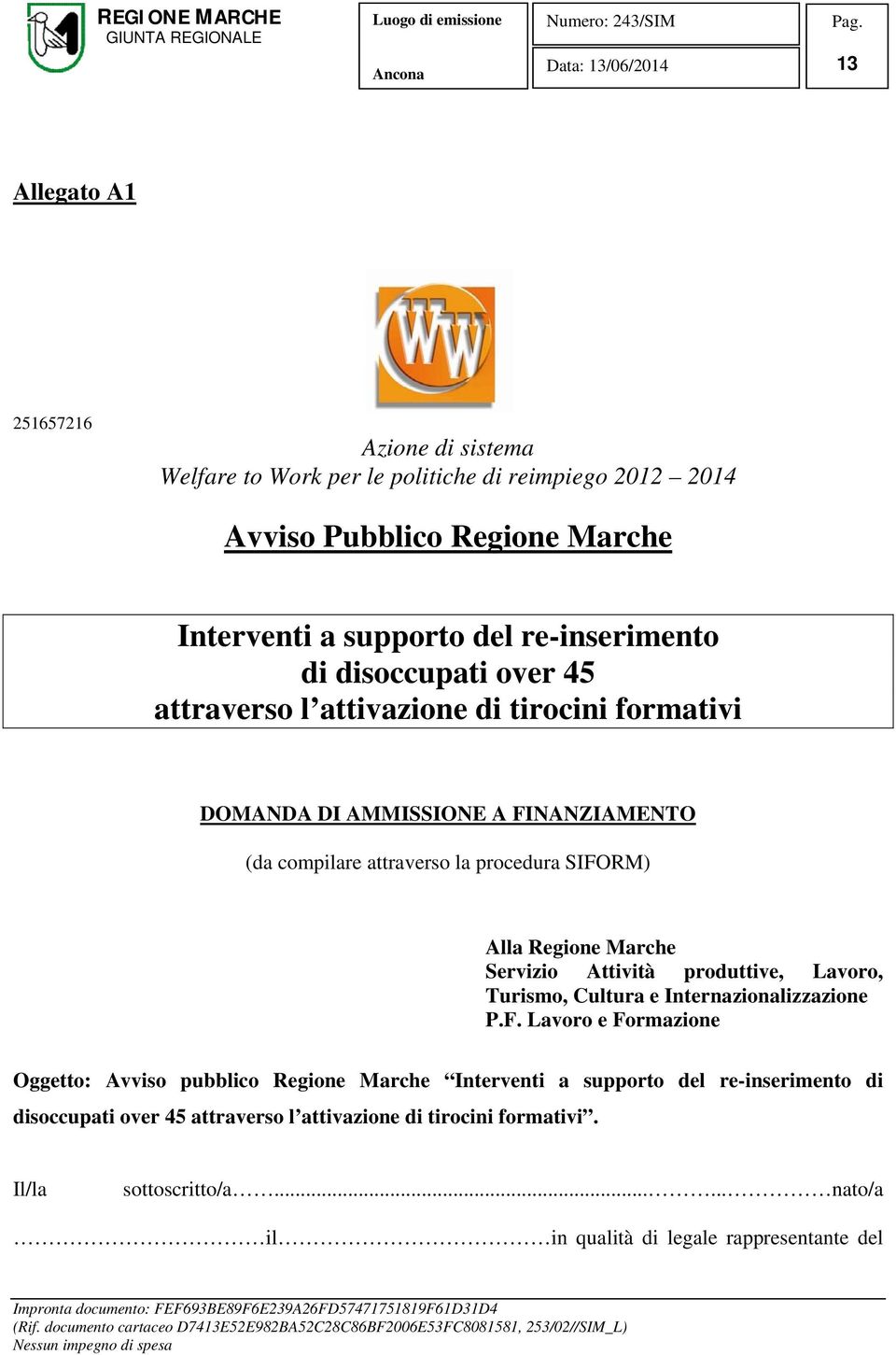 Alla Regione Marche Servizio Attività produttive, Lavoro, Turismo, Cultura e Internazionalizzazione P.F.